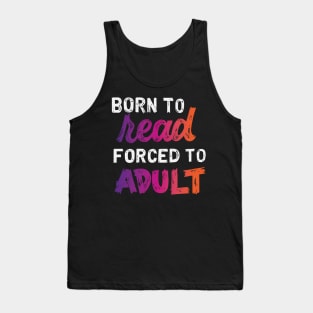 Born to Read, Forced to Adult Tank Top